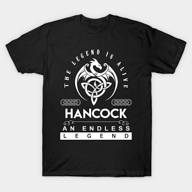 Hancock Name T Shirt - The Legend Is Alive - Hancock An Endless Legend Dragon Gift Item T-Shirt by riogarwinorganiza